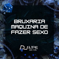 Bruxaria Maquina de Fazer Sexo (feat. MC Mary Maii & MC Fluup)