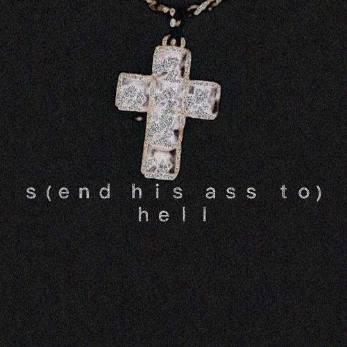 S(end His Ass To)Hell