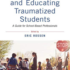 DOWNLOAD KINDLE 📙 Supporting and Educating Traumatized Students: A Guide for School-