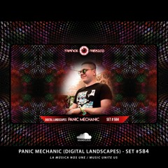 Panic Mechanic (Digital Landscapes) Set #584 exclusivo para Trance México
