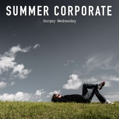 Sergey Wednesday - Summer Corporate (Original Mix)