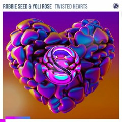 ROBBIE SEED & YOLI ROSE - TWISTED HEARTS [Extended Mix]