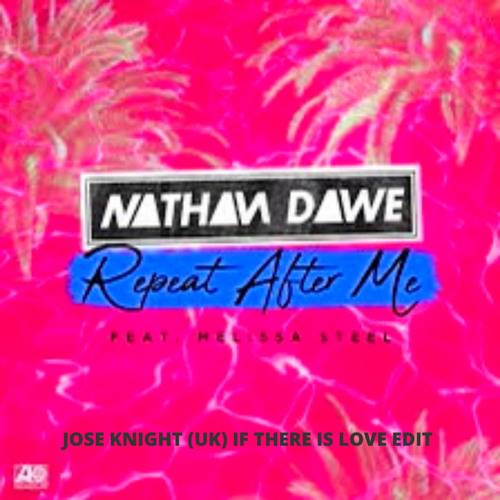Repeat After Me (Jose Knight (UK) If There Is Love Edit)