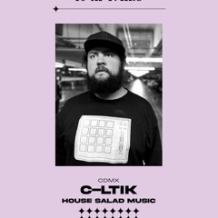 AFT/HRS 016. C-ltik / House Salad Music 🥗 /MX