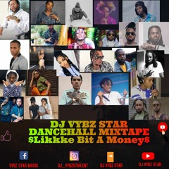 DJ VYBZ DANCEHALL MIXTAPE LIKKLE BIT A MONEY