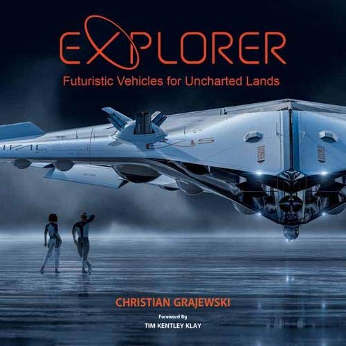 READ EBOOK 📥 EXPLORER: Futuristic Vehicles for Uncharted Lands by  Christian Grajews