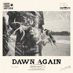 DAWN AGAIN // LUCKY NO.14 //  ★