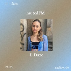 mutedFM 16 w/ L Daze - 19.06.23