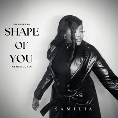 SAMILIA - Shape Of You, Ed Sheeran (Remix/Cover)