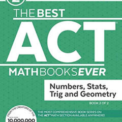 [GET] EPUB 🖋️ The Best ACT Math Books Ever, Book 2: Numbers, Stats, Trig and Geometr