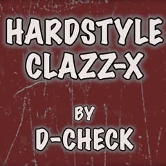 HARDSTYLE CLAZZ-X by D-CHECK