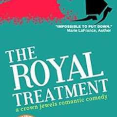 Access EPUB ✅ The Royal Treatment (The Crown Jewels Romantic Comedy Series Book 1) by