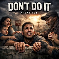 Dont Do It ~ Apexitiez