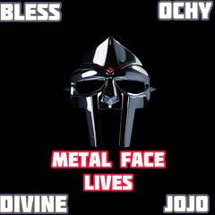 BLESS X OCHY X DIVINE X JOJO - METAL FACE LIVES