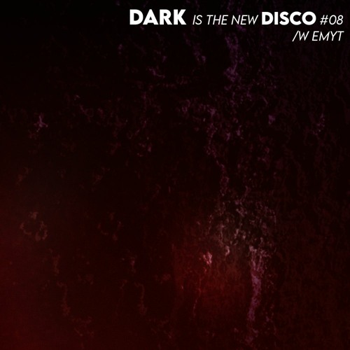 DARK is the new DISCO #08 /w EMYT