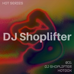HOT SERIES 031 - Dj Shoplifter
