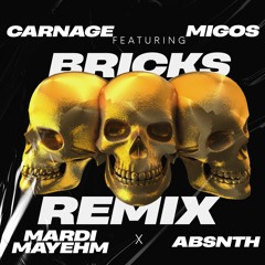 CARNAGE & MIGOS - BRICKS (MARDI MAYHEM X ABSNTH REMIX)