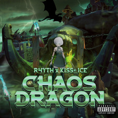 CHAOS DRAGON (w/ k1ss_1ce)