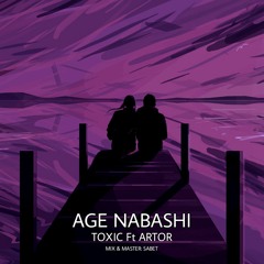 Age Nabashi - Toxic Ft Artor