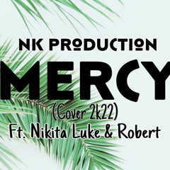 MERCY(Cover) NK Prod. ft. Nikita Luke & Robert
