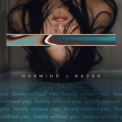 Razer X NVRMIND - Loney Without You