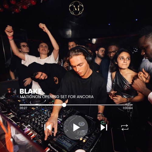 Blake @ Matignon Opening SET for ANCORA EP.01