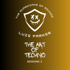 Luis Parker The Art Of Techno Sessions 3