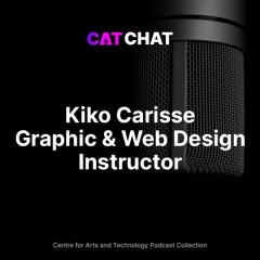 CAT Chat #29 - Kiko Carisse - Graphic Design & Web Development Instructor
