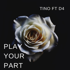 Tino Ft D4 - Play your part