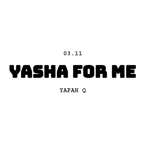 YASHA FOR ME