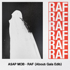 A$AP Mob - RAF (About Gala Edit)