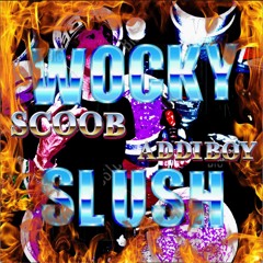 Wocky Slush w/Addiboy (Addiboy)