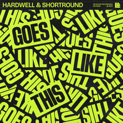 Hardwell and ShortRound - Goes Like This
