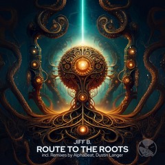 Jiff B. - Route to the Roots (AlphaBbeat Remix)