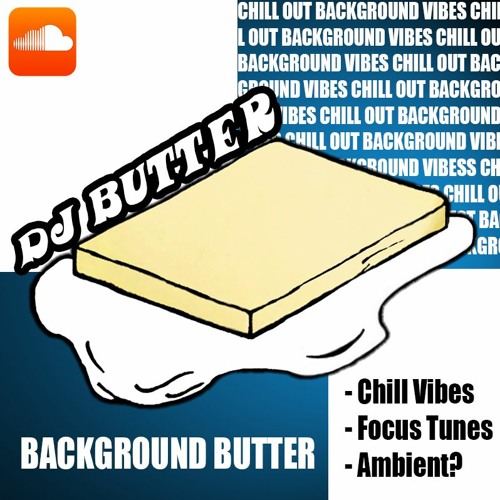 Background Butter // Chill Vibes