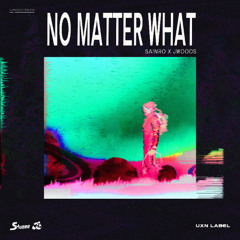 Sainro x Jwoods - No Matter What [UXN Release]