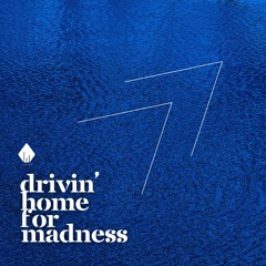 drivin' home for madness. [FREE DOWNLOAD]
