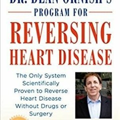 Read* Dr. Dean Ornish's Program for Reversing Heart Disease: The Only System Scientifically Proven t