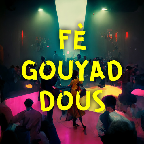 Fè Gouyad Dous