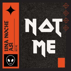 Not me - Una Noche Así (Extended Version)