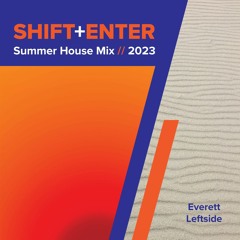 Shift+Enter / Summer House Mix 2023.06.10