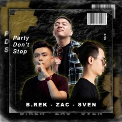 Party Don't Stop [ B.rek X Zac X Sven ]