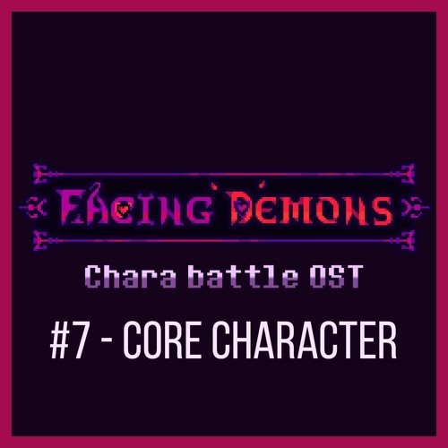 Facing Demons OST | CORE Character [7]