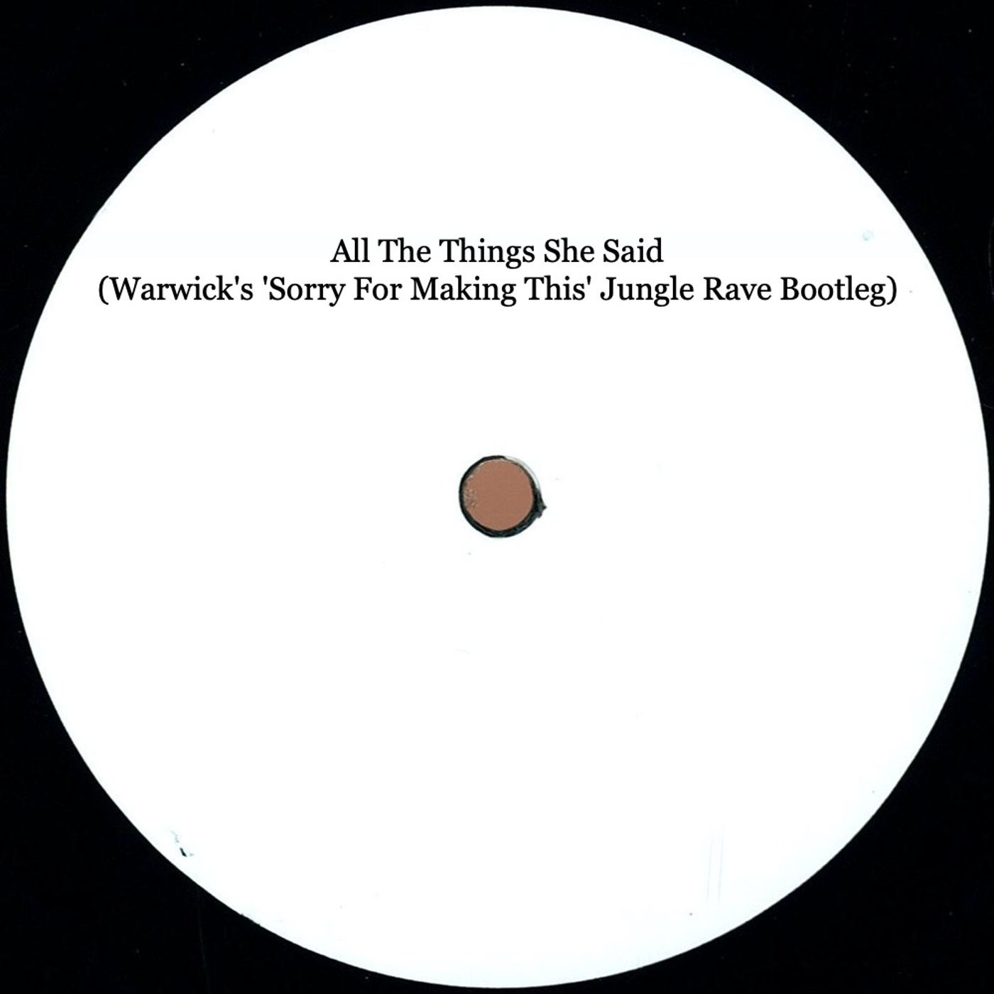 [FREE DOWNLOAD] All The Things She Said (Warwick’s ‘Sorry For Making This’ Jungle Rave Bootleg)