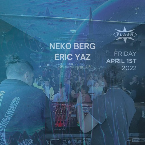 Neko Berg x Eric Yaz | Flash Main Room - Washington DC