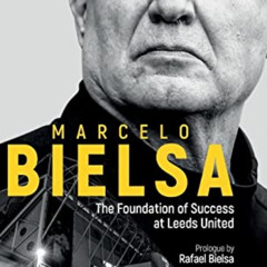 VIEW EPUB 💑 Marcelo Bielsa: The Foundation of Success at Leeds United by  Salim Lamr