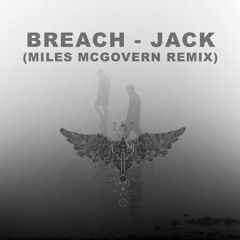 Breach - Jack (Miles McGovern Techno Remix)