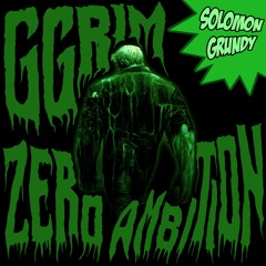 SOLOMON GRUNDY (Ft. ZERO AMBITION) [Prod. ZYLLER x ZEPELIN]