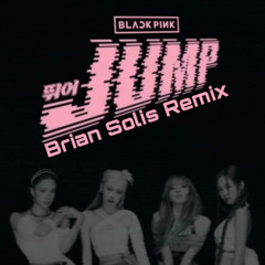 BLACKPINK - JUMP (Brian Solis Remix) FREE DOWNLOAD
