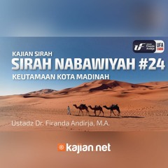 024. Keutamaan Kota Madinah - Ustadz Dr. Firanda Andirja, Lc., M.A. - Sirah Nabawiyah